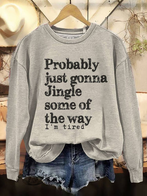 Probably Just Gonna Jingle Some of The Way- Christmas -Digital Print Casual Cotton Sweatshirt