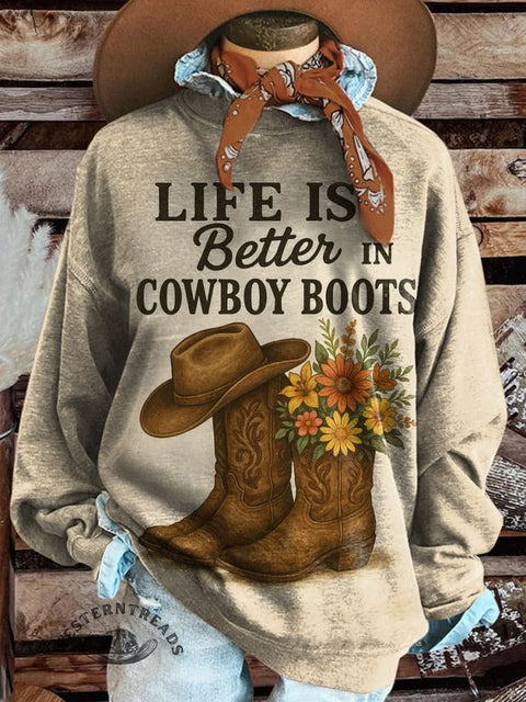 Life is Better in Cowboy Boots Print Casual Cotton Sweatshirt