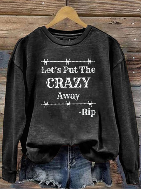 Unisex Let's Put The Crazy Away Rip Print Casual Sweatshirt
