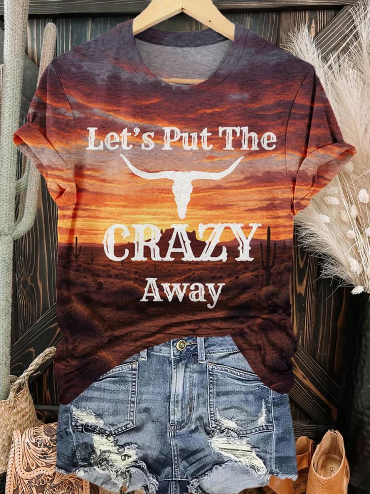 Let's Put The Crazy Away Print Casual T-shirt