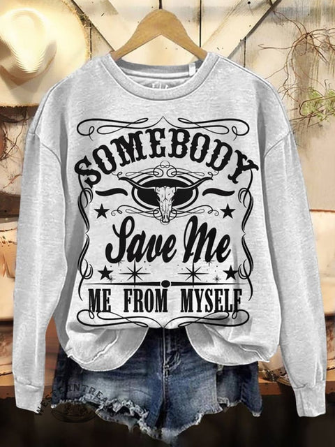 Somebody Save Me From Myself Print Casual Cotton Sweatshirt