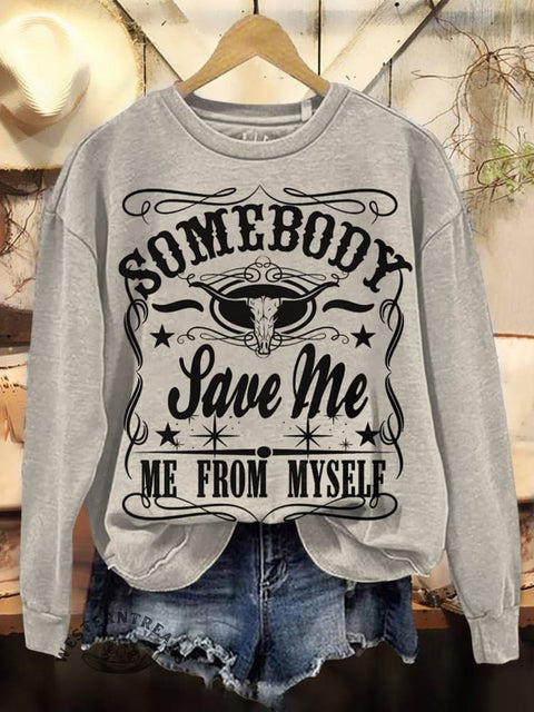 Somebody Save Me From Myself Print Casual Cotton Sweatshirt