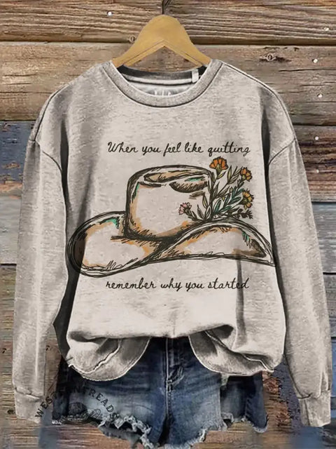 When You Feel Like Quitting Remember Why You Started Print Casual Sweatshirt